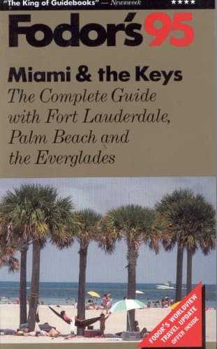 Book cover for Miami & The Keys '95: The Complete Guide with Fort Lauderdale, Palm Beach and the Everglades (Fodor's) by Fodor's