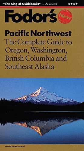 Book cover for Pacific Northwest: The Complete Guide to Oregon, Washington, British Columbia and Southeast Alaska by Fodor's