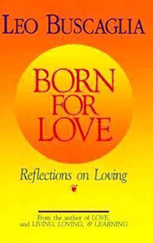 Book cover for Born for Love: Reflections on Loving by Buscaglia PhD, Leo