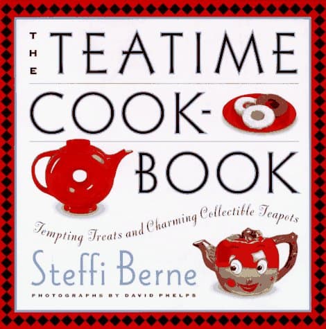 Book cover for The Teatime Cookbook: Tempting Treats and Charming Collectible Teapots by Berne, Steffi