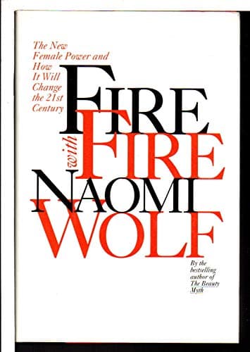Book cover for Fire with Fire: The New Female Power and How It Will Change the 21st Century by Wolf, Naomi