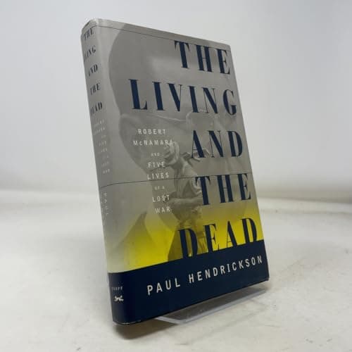 Book cover for The Living and the Dead: Robert McNamara and Five Lives of a Lost War by Hendrickson, Paul