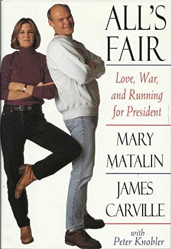 Book cover for All's Fair: Love, War, and Running for President by James Carville