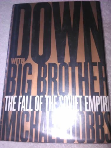 Book cover for Down with Big Brother: The Fall of the Soviet Empire by Dobbs, Michael