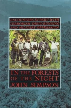 Book cover for In the Forests of the Night: Encounters in Peru: with Terrorism, Drug-Running and Military Oppression by Simpson, John