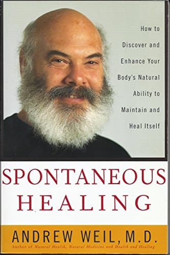 Book cover for Spontaneous Healing: How to Discover and Enhance: Your Body's Natural Ability to Maintain and Heal Itself by Weil M.D., Andrew