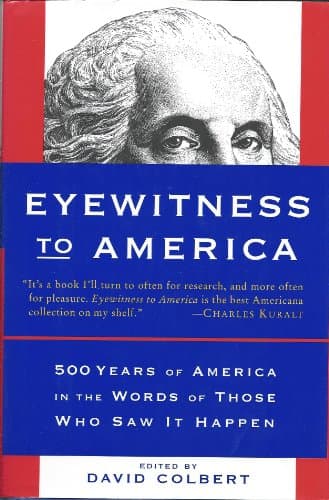 Book cover for Eyewitness to America: 500 Years of America in the Words of Those Who Saw It Happen by Colbert, David