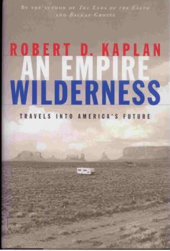Book cover for An Empire Wilderness : Travels into America's Future by Kaplan, Robert D.