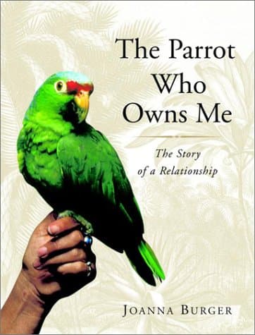 Book cover for The Parrot Who Owns Me: The Story of a Relationship by Burger, Joanna