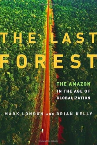 Book cover for The Last Forest: The Amazon in the Age of Globalization by London, Mark