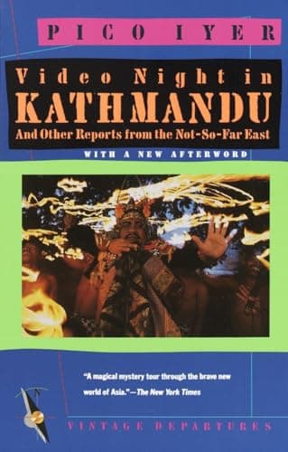 Book cover for Video Night in Kathmandu: And Other Reports from the Not-So-Far East by Iyer, Pico