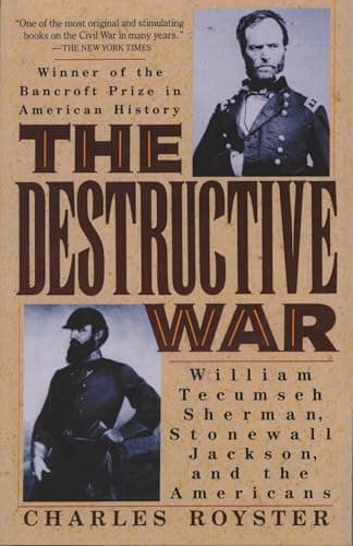 Book cover for The Destructive War: William Tecumseh Sherman, Stonewall Jackson, and the Americans (Vintage Civil War Library) by Royster, Charles
