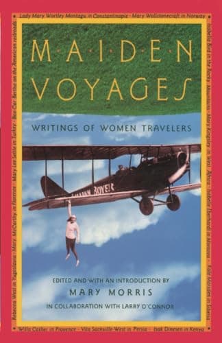 Book cover for Maiden Voyages: Writings of Women Travelers by Morris, Mary