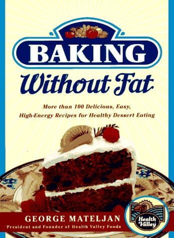 Book cover for Baking Without Fat: More Than 100 Delicious, High-Energy Recipes for Healthy Dessert Eat by George Mateljan