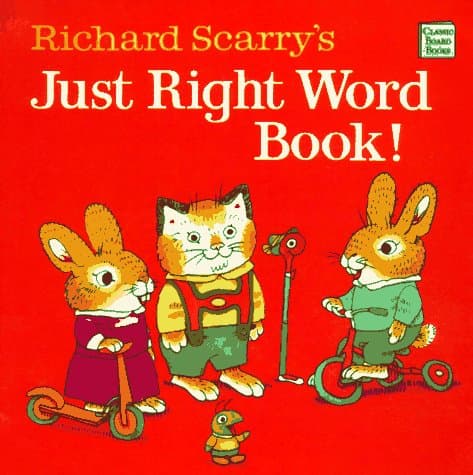 Book cover for Richard Scarry's Just Right Word Book (Classic Board Books) by Scarry, Richard