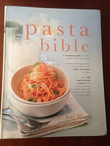 Book cover for The Pasta Bible: A Complete Guide to All the Varieties and Styles of Pasta by Jeni Wright
