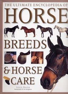 Book cover for The Ultimate Encyclopedia of Horse Breeds & Horse Care by Draper, Judith