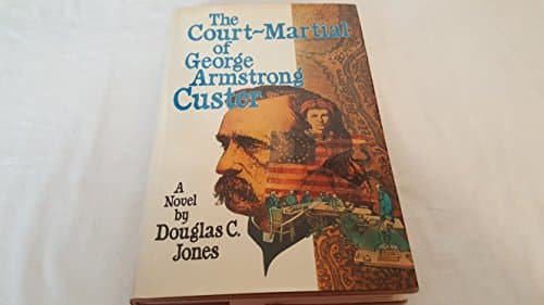 Book cover for THE COURT-MARTIAL OF GEORGE ARMSTRONG CUSTER by Jones, Douglas C.