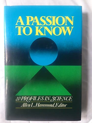 A Passion to Know: 20 Profiles in Science