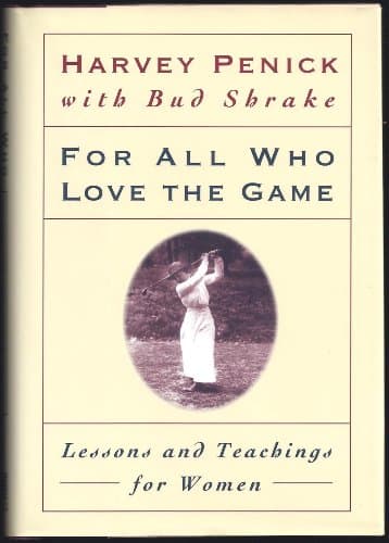 Book cover for For All Who Love the Game: Lessons and Teachings for Women by Penick, Harvey