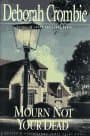 Book cover for MOURN NOT YOUR DEAD: A Duncan Kincaid/Gemma James Crime Novel by Crombie, Deborah
