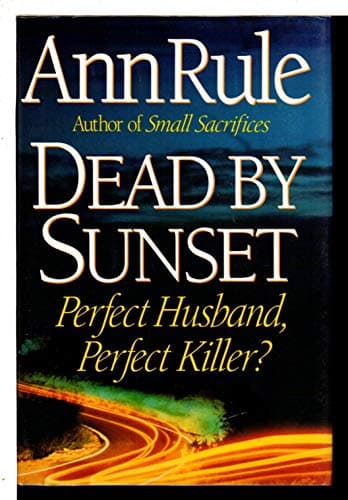 Book cover for Dead By Sunset: Perfect Husband, Perfect Killer? by Rule, Ann