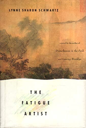 Book cover for The Fatigue Artist by Lynne Sharon Schwartz