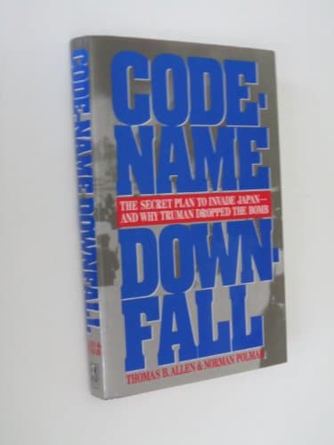 Book cover for Code-Name Downfall: The Secret Plan to Invade Japan-And Why Truman Dropped the Bomb by Allen, Thomas B.