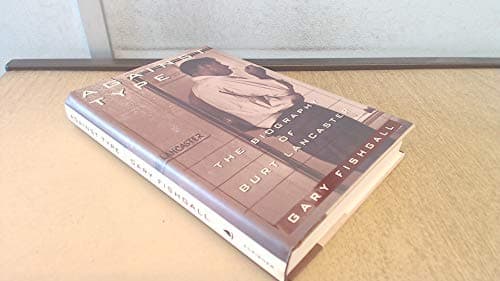Book cover for AGAINST TYPE: The Biography of Burt Lancaster by Fishgall, Gary