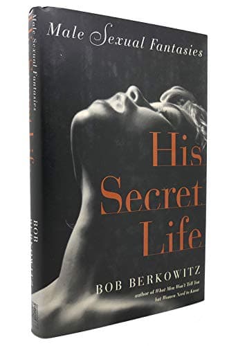 Book cover for His Secret Life: Male Sexual Fantasies by Berkowitz, Bob