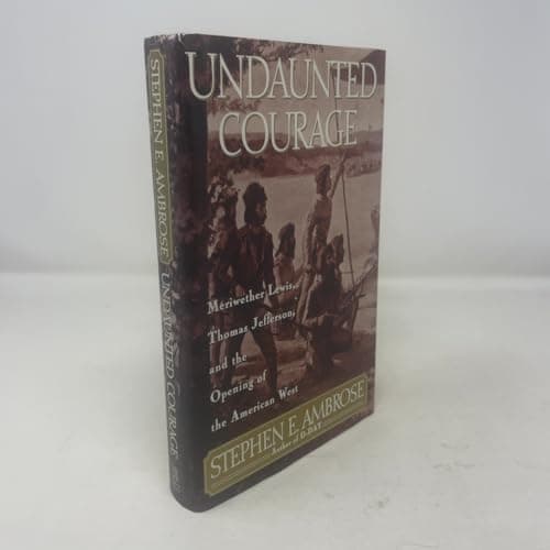 Book cover for Undaunted Courage: Meriwether Lewis, Thomas Jefferson and the Opening of the American West by Ambrose, Stephen E.