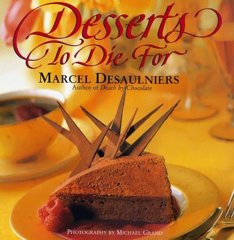 Book cover for Desserts to Die for by Desaulniers, Marcel