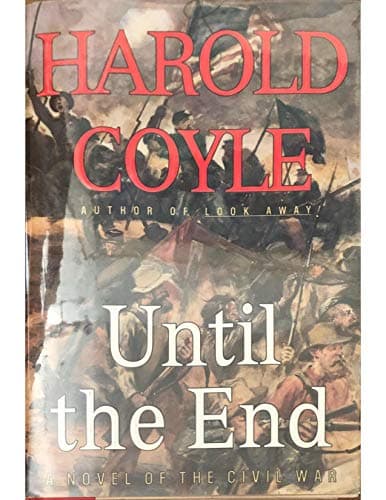 Book cover for UNTIL THE END: A Novel of the Civil War by Coyle, Harold