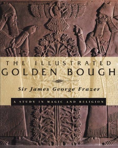 Book cover for The Illustrated Golden Bough: A Study in Magic and Religion by Frazer, James George