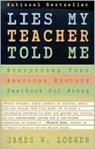 Lies My Teacher Told Me : Everything Your American History Textbook Got Wrong