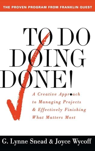 Book cover for To Do Doing Done: A Creative Approach to Managing Projects & Effectively Finishing What Matters Most by Snead, G. Lynne