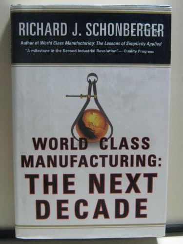 Book cover for World Class Manufacturing: The Next Decade: Building Power, Strength, and Value by Schonberger, Richard J.