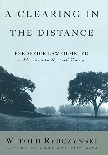 Book cover for A Clearing in the Distance: Frederick Law Olmsted and America in the 19th Century by Rybczynski, Witold