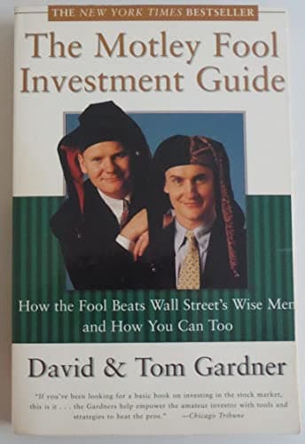 Book cover for The Motley Fool Investment Guide: How the Fools Beat Wall Street's Wise Men and How You Can Too by Gardner, Tom