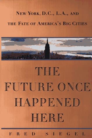 Book cover for The Future Once Happened Here by Siegel, Fred