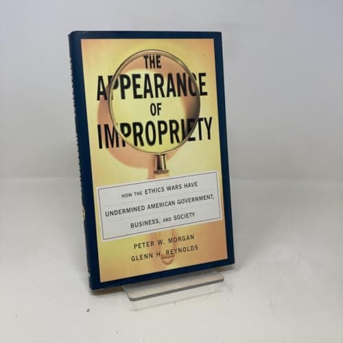 Book cover for The Appearance of Impropriety: How the Ethics Wars Have Undermined American Government, Business, and Society by Peter W. Morgan