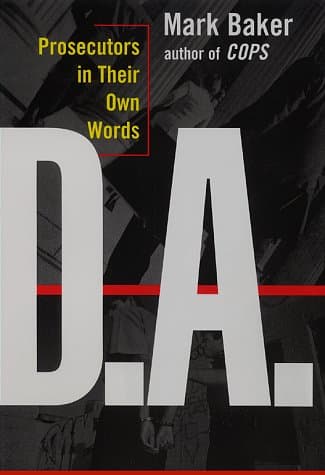 Book cover for D.A.: Prosecutors in Their Own Words by Baker, Mark
