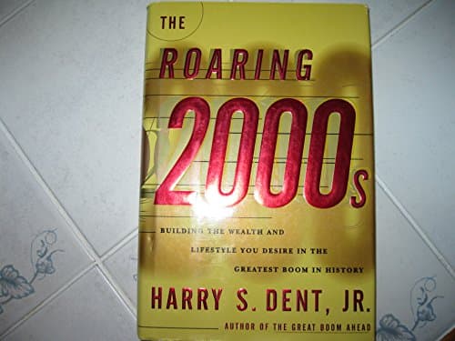 Book cover for The Roaring 2000s: Building the Wealth and Life Style You Desire in the Greatest Boom in History by Dent, Harry S.