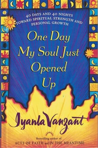 Book cover for One Day My Soul Just Opened Up: 40 Days and 40 Nights Toward Spiritual Strength and Personal Growth by Vanzant, Iyanla