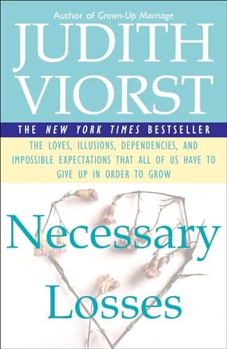 Book cover for Necessary Losses: The Loves, Illusions, Dependencies, and Impossible Expectations That All of Us Have to Give Up in Order to Grow by Viorst, Judith