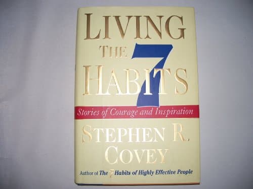 Book cover for Living the 7 Habits Stories of Courage and Inspiration by Covey, Stephen R.
