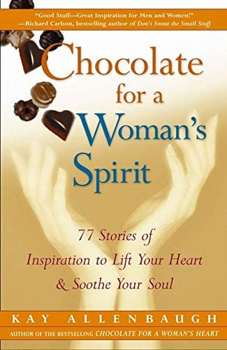 Book cover for Chocolate for a Woman's Spirit: 77 Stories of Inspiration to Life Your Heart and Sooth Your Soul by Allenbaugh, Kay