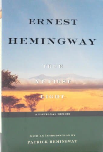 Book cover for True at First Light: A Fictional Memoir by Hemingway, Ernest