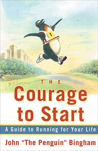 The Courage To Start: A Guide To Running for Your Life