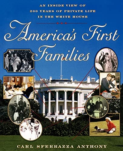 Book cover for America's First Families: An Inside View of 200 Years of Private Life in the White House (Lisa Drew Books (Paperback)) by Anthony, Carl Sferrazza